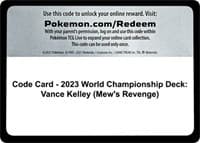 Code Card - 2023 World Championship Deck: Vance Kelley (Mew's Revenge)